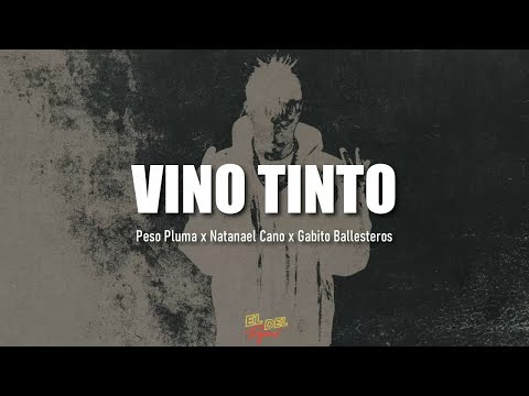 VINO TINTO - Peso Pluma x Natanael Cano x Gabito Ballesteros (Letra/Lyrics)