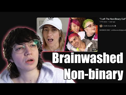 Am I Just Brainwashed? || Reacting to Arielle Scarcella "I left The Nonbinary Cult"