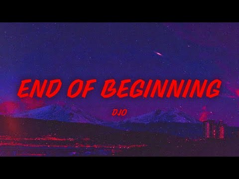 Djo - End of Beginning (sped up + lyrics)