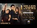 Kaisa Yeh Ishq Episode 21 [Eng Sub] Zoha Tauqeer - Hashaam Khan  4th September 2026  HAR PAL GEO