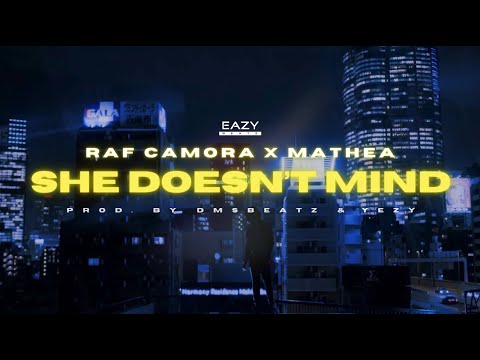 RAF Camora feat. Mathea – SHE DOESN'T MIND 💎 [REMIX] (prod. by DMSBeatz & YEZY)