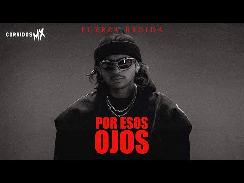 Fuerza Regida - Por Esos Ojos [ Letra / Lyric ]