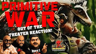 PRIMITVE WAR - Out of Theater Reaction