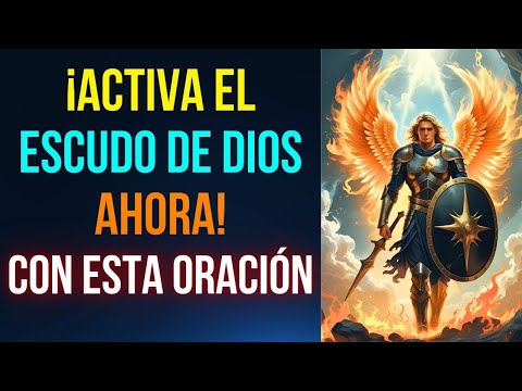 Oración para activar el escudo de  Dios contra todo demonio