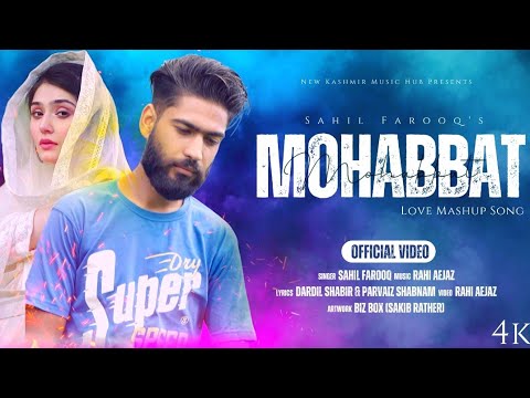 Mohabbat - Kashmiri Song 2022 | Superhit Love Mashup | Sahil Farooq