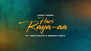 Lufiey Hakimi - Hari Raya-aa (Official Audio) ft. Hadi Husaini & Amishaa Idayu (Raya 2024)
