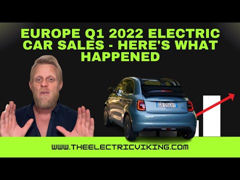 Europe Q1 2022 Electric car sales - here's what happened