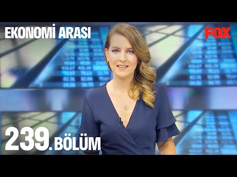 Ekonomi Arası 239. Bölüm