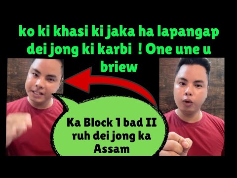 Ko ki khasi ki jaka dei jong ki karbi ong une u briew!!?