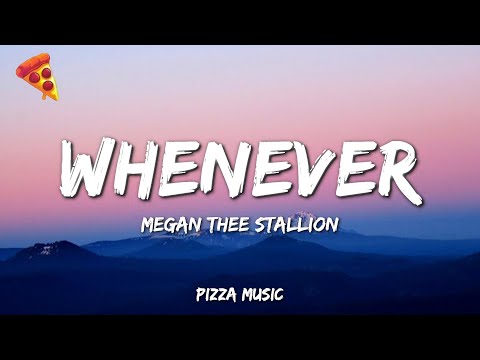 Megan Thee Stallion - Whenever  (Lyrics)