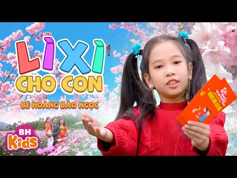 Lì Xì Cho Con - Hoàng Bảo Ngọc | Nhạc Tết Thiếu Nhi Vui Nhộn, MV 4K