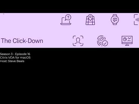 The Click-Down - S3 Ep16 Citrix VDA for macOS