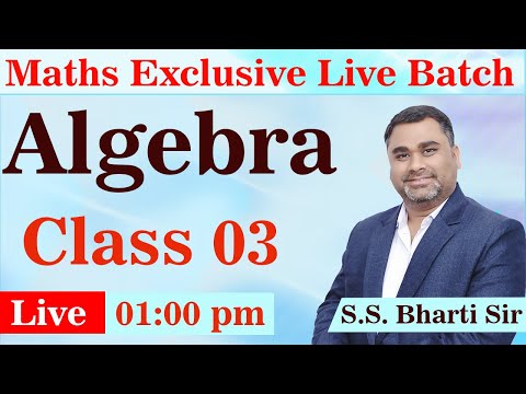 Algebra Class 03 || Maths Exclusive Live Batch || By S.S. Bharti Sir