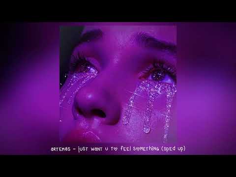 artemas - just want u to feel something (𝒔𝒑𝒆𝒅 𝒖𝒑)