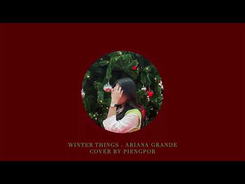 Winter Things  Ariana Grande  | Cover by PIENGPOR