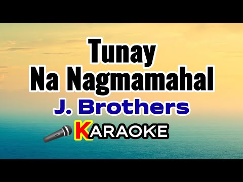 Tunay Na Nagmamahal – J. Brothers (Karaoke Version)