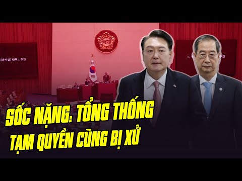 SỐC NẶNG: ĐẾN LƯỢT TỔNG THỐNG TẠM QUYỀN CŨNG BỊ XỬ, HÀN QUỐC RỐI REN CỰC ĐỘ