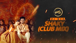 Shaky x Shake it to the max | Club Mix | DJ NSK | Sanju Rathod | Isha Malviya