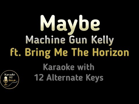 maybe Karaoke Machine Gun Kelly Bring Me The Horizon Instrumental Lower Higher Female Original Key