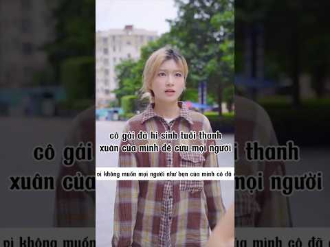 cô gái đã hi sinh tuổi thanh xuân của mình để cứu mọi người