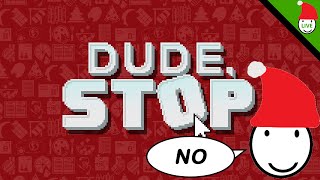 I Won't Stop | Dude, Stop