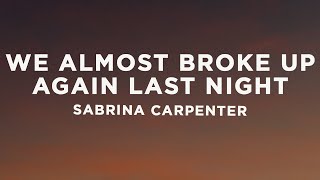 Sabrina Carpenter - We Almost Broke Up Again Last Night (Lyrics)