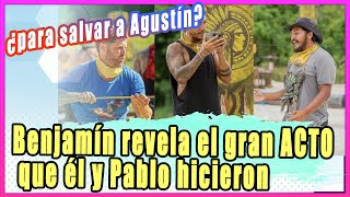 Benjamín revela el gran ACTO que él y Pablo hicieron para salvar a Agustín cuando estaba lesionado