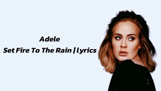 Adele - Set Fire To The Rain | lyrics 