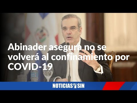 Abinader asegura no volverá confinamiento por COVID