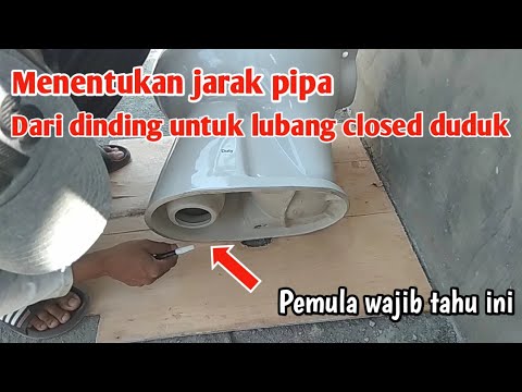 Cara menentukan jarak pipa dari dinding untuk lubang closed duduk