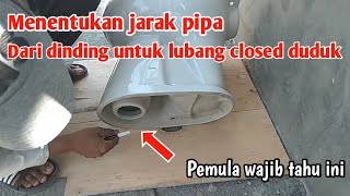 Cara menentukan jarak pipa dari dinding untuk lubang closed duduk