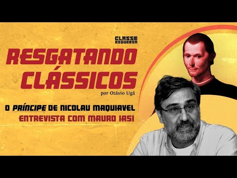 Resgatando Clássicos com Mauro Iasi: Nicolau Maquiavel