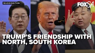 Trump's friendship with North Korea's Kim Jong Un and South Korea's  Lee Jae Myung