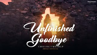 Unfinished Goodbye Mashup 2025 | Zamaana Lage | Emotion Chillout | BICKY OFFICIAL