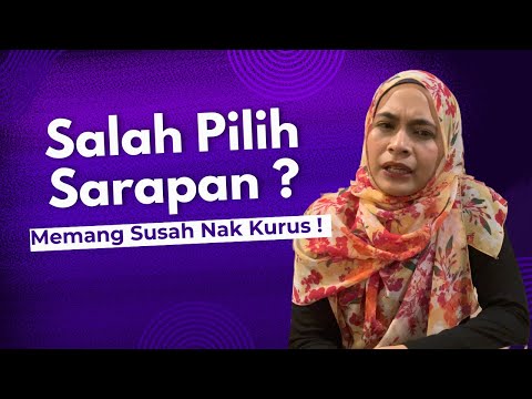 Salah Pilih Sarapan? Memang susah nak kurus!