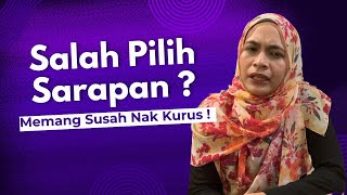 Salah Pilih Sarapan? Memang susah nak kurus!