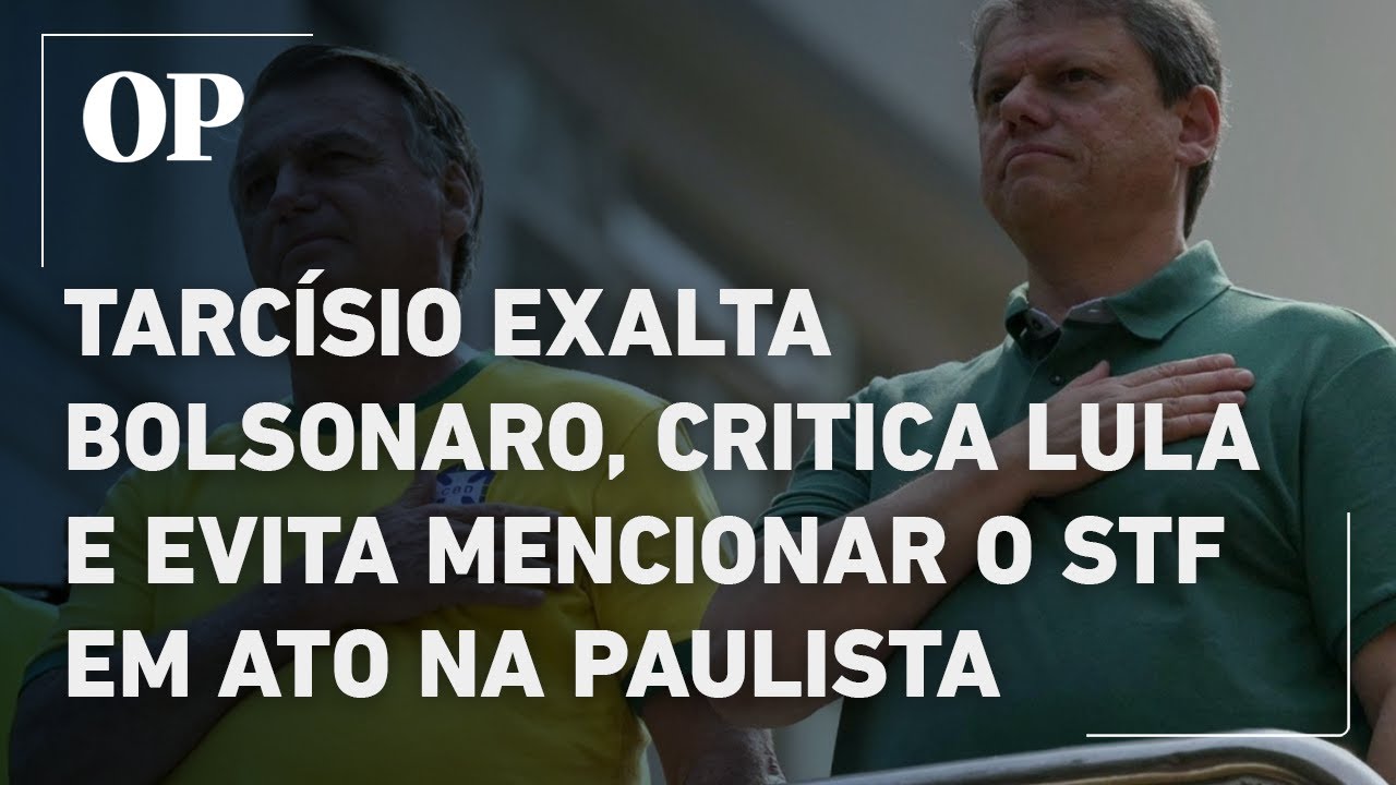 Tarcísio exalta Bolsonaro, critica Lula e evita mencionar o STF em ato na Avenida Paulista