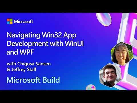 Navigating Win32 App Development with WinUI and WPF | BRK241