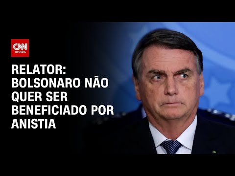 ​Relator: Bolsonaro não quer ser beneficiado por anistia | LIVE CNN