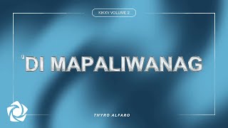 Thyro Alfaro - 'Di Mapaliwanag' Official Lyric Video