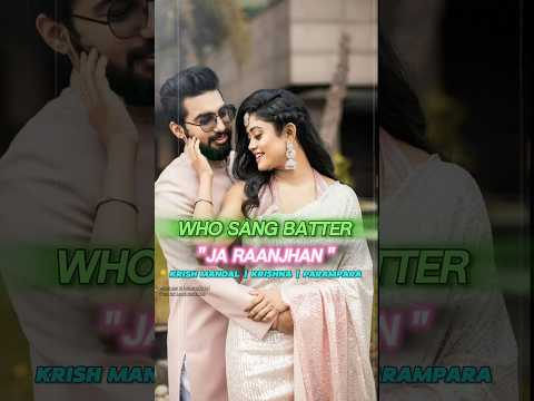 Who Sang Better "Ja Ranjhan" | Parampara, VoiceOfKrishna, Krish Mondal | #shorts #trendingnow