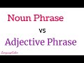 Noun and Adjective Phrases
