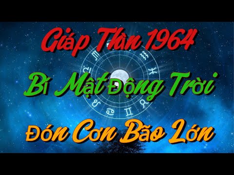 BÍ MẬT ĐỘNG TRỜI: Giáp Thìn 1964 Chuẩn Bị Đón CƠN BÃO LỚN Trong Đại Vận 2025 !