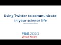 Using Twitter to communicate in your science life