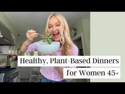 Healthy Dinner Ideas for Women 45+: Easy, Plant-Based, High-Protein Meals & Time-Saving Hacks