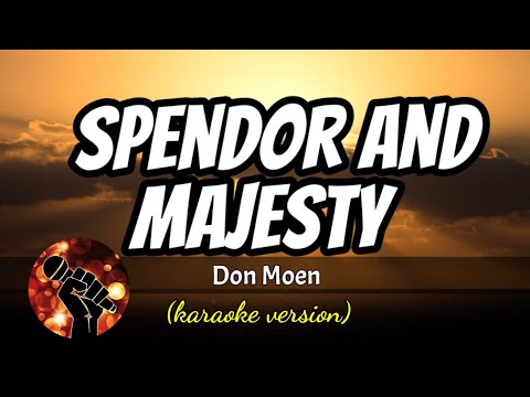 SPLENDOR AND MAJESTY – DON MOEN (karaoke version)