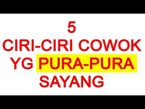 5 CIRI CIRI COWOK YANG PURA PURA SAYANG SAMA KITA