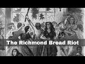 Richmond Bread Riots Overview