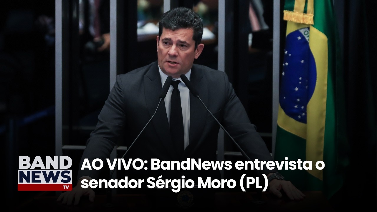 AO VIVO BandNews entrevista o senador Sérgio Moro PL