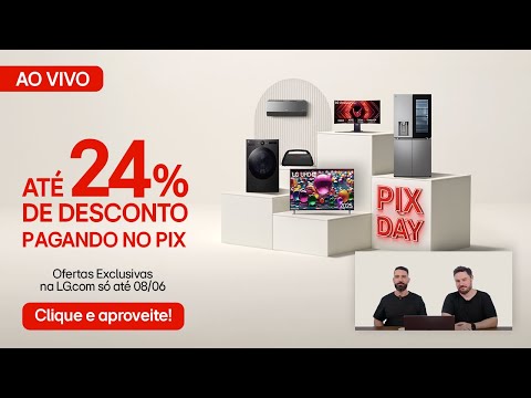 PIX DAY LG: Ofertas Imperdíveis com até 24% de Desconto no Pix! (Só até 08/06)